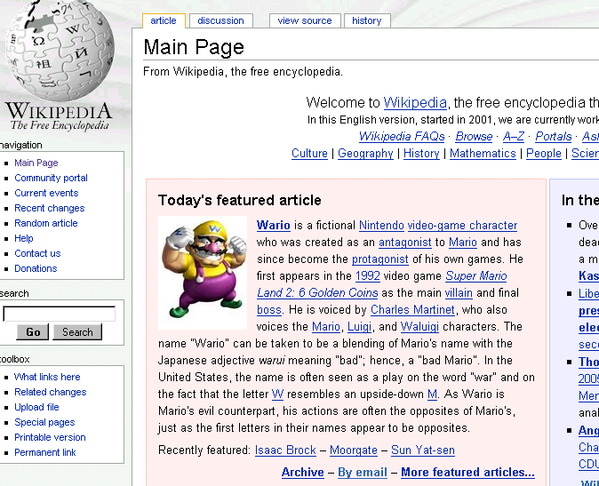 This too is an actual screenshot, there's no editing. Wario was in the headlines of Wikipedia in their feature category one or two days ago, so on October 11 or 12, 2005. 

That's strange to see a fictitious character - besides, not even a forefront character - such as him on that part of Wikipedia where serious facts are generally displayed (today for instance it's about Hubble).

It's strange, but it's interesting and fair to give a significant place to our popular culture, it might count in the future, and perhaps people will study such elements of our period as we study some of the great artists and events of the past.